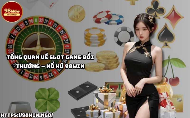 Khám phá mọi thông tin về Slot Game đổi thưởng tại Nổ Hũ 98WIN – sân chơi hấp dẫn cho anh em Khám phá mọi thông tin về Slot Game đổi thưởng tại Nổ Hũ 98WIN – sân chơi hấp dẫn cho anh em